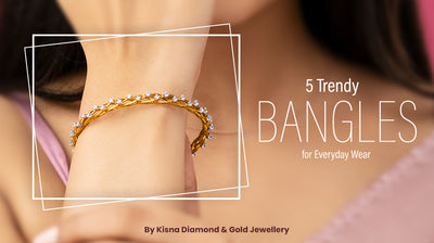 5 Trendy Bangles for Everyday Wear