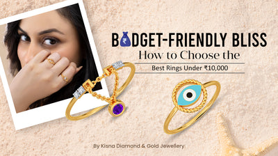 Budget-Friendly Bliss: How to Choose the Best Rings Under ₹10,000