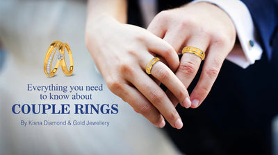 Everything You Need to Know About Couple Rings - Celebrate Love with Kisna Diamond & Gold Jewellery